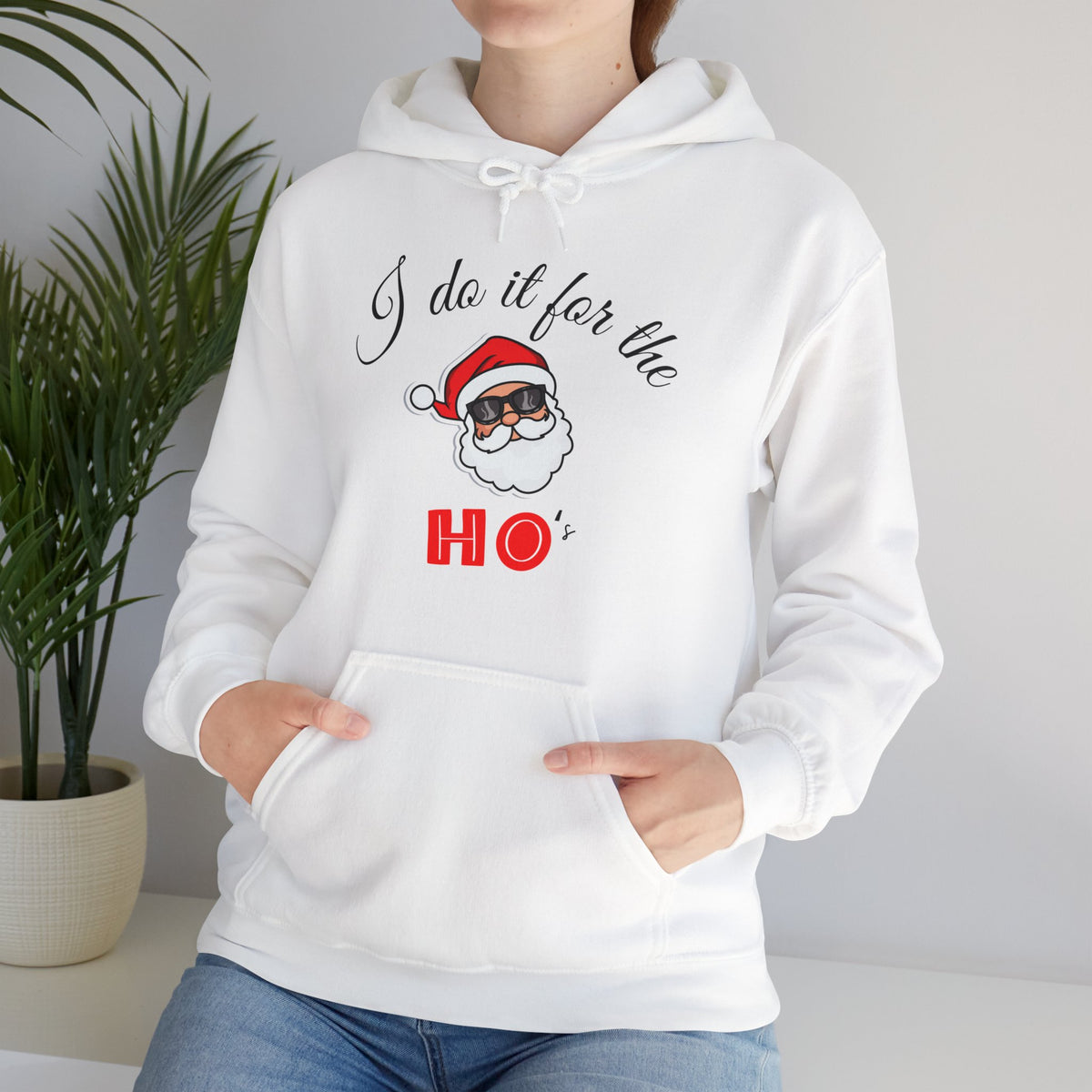 I DO IT FOR THE HO's Hooded Sweatshirt